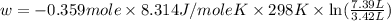 w=-0.359mole\times 8.314J/moleK\times 298K\times \ln (\frac{7.39L}{3.42L})