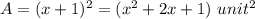 A=(x+1)^{2}=(x^{2}+2x+1)\ unit^{2}
