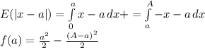 E(|x-a|)=\int\limits^a_0 {x-a} \, dx +=\int\limits^A_a -{x-a} \, dx\\f(a)=\frac{a^2}{2} -\frac{(A-a)^2}{2}