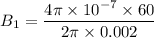 B_1=\dfrac{4\pi \times 10^{-7}\times 60}{2\pi \times 0.002}