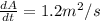 \frac{dA}{dt} =1.2m^2/s