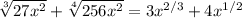 \sqrt[3]{{27 x^{2} } }+ \sqrt[4]{256x^2} = 3 x^{2/3} + 4 x^{1/2}