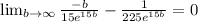 \lim_{b \to{\infty}} \frac{-b}{15e^{15b}}-\frac{1}{225e^{15b}} = 0
