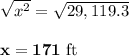 \sqrt{x^2} = \sqrt{29,119.3} \\\\\mathbf{x = 171 $ ft}