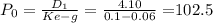 P_0=\frac{D_1}{Ke-g}=\frac{4.10}{0.1-0.06}=$102.5