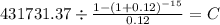 431731.37 \div \frac{1-(1+0.12)^{-15} }{0.12} = C\\