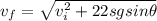 v_f=\sqrt{v_i^{2}+22sgsin\theta}