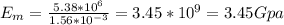 E_m=\frac {5.38*10^{6}}{1.56*10^{-3}}=3.45*10^{9}=3.45 Gpa