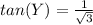 tan(Y)=\frac{1}{\sqrt{3}}