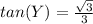 tan(Y)=\frac{\sqrt{3}}{3}
