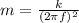 m = \frac{k}{(2\pi f)^2}