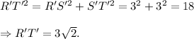 R'T'^2=R'S'^2+S'T'^2=3^2+3^2=18\\\\\Rightarrow R'T'=3\sqrt 2.