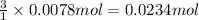 \frac{3}{1}\times 0.0078 mol=0.0234 mol