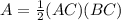 A= \frac{1}{2}(AC)(BC)