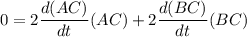 0 = 2 \dfrac{d(AC)}{dt}(AC) + 2 \dfrac{d(BC)}{dt}(BC)
