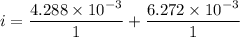 i = \dfrac{4.288 \times 10^{-3}}{1} + \dfrac{6.272 \times 10^{-3}}{1}