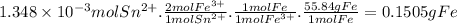 1.348\times 10^{-3}molSn^{2+}.\frac{2molFe^{3+} }{1molSn^{2+} } .\frac{1molFe}{1molFe^{3+} } .\frac{55.84gFe}{1molFe} =0.1505gFe