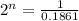 2^n=\frac{1}{0.1861}