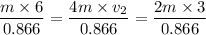 \dfrac{m\times 6}{0.866}=\dfrac{4m\times v_2}{0.866}=\dfrac{2m\times 3}{0.866}