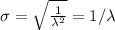 \sigma=\sqrt{\frac{1}{\lambda^2}} = 1/\lambda