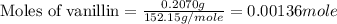 \text{Moles of vanillin}=\frac{0.2070g}{152.15g/mole}=0.00136mole