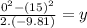 \frac{0^{2}-(15)^2}{2.(-9.81)} =y