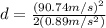 d=\frac{(90.74 m/s)^{2}}{2(0.89 m/s^{2})}
