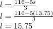 l=\frac{116-5s}{3}\\l=\frac{116-5(13.75)}{3}\\l=15.75