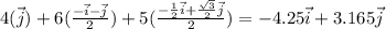 4(\vec{j})+6(\frac{-\vec{i}-\vec{j}}{2})+5(\frac{-\frac{1}{2}\vec{i}+\frac{\sqrt{3}}{2}\vec{j}}{2})=-4.25\vec{i}+3.165\vec{j}