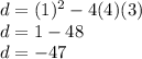 d = (1) ^ 2-4 (4) (3)\\d = 1-48\\d = -47
