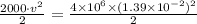 \frac{2000\cdot v^2}{2}=\frac{4\times 10^6\times (1.39\times 10^{-2})^2}{2}