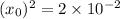 (x_0)^2=2\times 10^{-2}