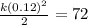 \frac{k(0.12)^2}{2}=72