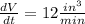 \frac{dV}{dt} = 12 \frac{in^3}{min}