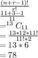 \frac{(n+r-1)!}{r!} \\\frac{11+3-1}{11} \\=^{13}C_{11}\\= \frac{13 *12 *11!}{11! *2} \\= 13 *6\\= 78