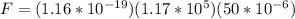 F= (1.16*10^{-19})(1.17*10^5)(50*10^{-6})