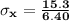 \mathbf{\sigma_x = \frac{15.3}{6.40}}
