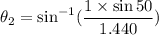 \theta_{2}=\sin^{-1}(\dfrac{1\times\sin50}{1.440})