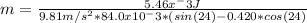 m=\frac{5.46x^-3J}{9.81m/s^2*84.0x10^-3*(sin(24)-0.420*cos(24)}