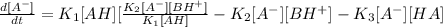 \frac{d[A^{-}]}{dt}=K_{1}[AH][\frac{K_{2}[A^{-}][BH^{+}]}{K_{1}[AH]} - K_{2}[A^{-}][BH^{+}]-K_{3}[A^{-}][HA]