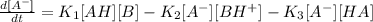 \frac{d[A^{-}]}{dt}=K_{1}[AH][B] - K_{2}[A^{-}][BH^{+}]-K_{3}[A^{-}][HA]