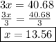 3x = 40.68\\\frac{3x}{3} = \frac{40.68}{3}\\\boxed {x = 13.56}