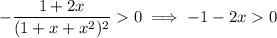 -\dfrac{1+2x}{(1+x+x^2)^2}0\implies-1-2x0
