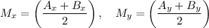 M_x=\left(\dfrac{A_x+B_x}{2}\right),\quad M_y=\left(\dfrac{A_y+B_y}{2}\right)