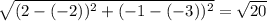 \sqrt{(2-(-2))^{2}+(-1-(-3))^{2}  } = \sqrt{20}