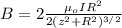 B = 2\frac{\mu_o I R^2}{2(z^2 + R^2)^{3/2}}