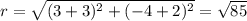 r= \sqrt{(3+3)^2+(-4+2)^2}= \sqrt{85}