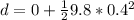 d= 0+ \frac{1}{2}9.8*0.4^2