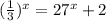 (\frac{1}{3})^{x} = 27^{x}+ 2