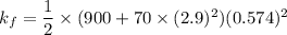 k_f=\dfrac{1}{2}\times (900+70\times (2.9)^2)(0.574)^2